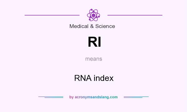 What does RI mean? It stands for RNA index