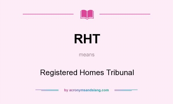 What does RHT mean? It stands for Registered Homes Tribunal