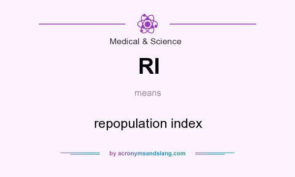 What does RI mean? It stands for repopulation index