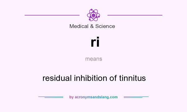 What does ri mean? It stands for residual inhibition of tinnitus