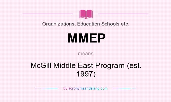 What does MMEP mean? It stands for McGill Middle East Program (est. 1997)