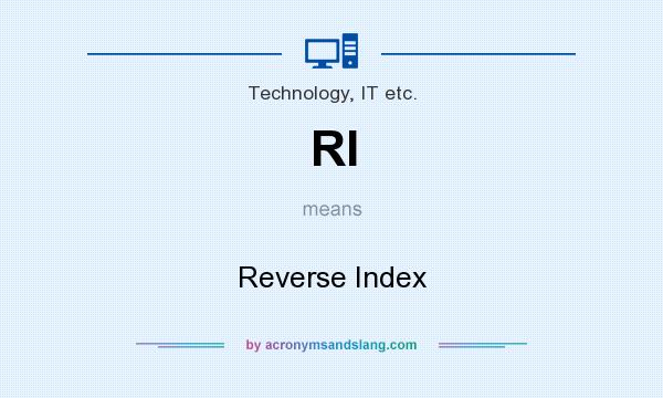What does RI mean? It stands for Reverse Index