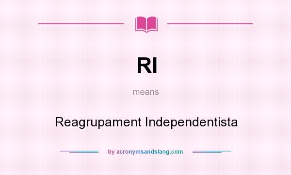 What does RI mean? It stands for Reagrupament Independentista