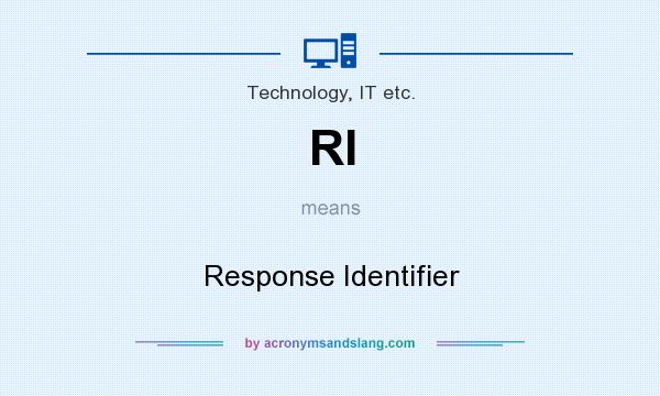 What does RI mean? It stands for Response Identifier