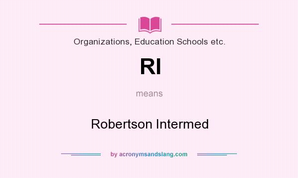 What does RI mean? It stands for Robertson Intermed