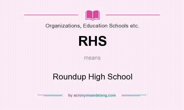 What does RHS mean? It stands for Roundup High School