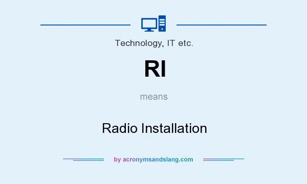 What does RI mean? It stands for Radio Installation