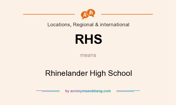 What does RHS mean? It stands for Rhinelander High School
