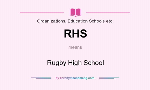 What does RHS mean? It stands for Rugby High School