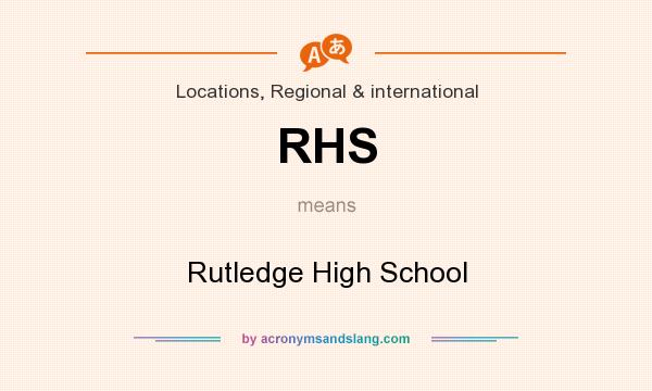 What does RHS mean? It stands for Rutledge High School