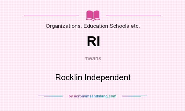 What does RI mean? It stands for Rocklin Independent