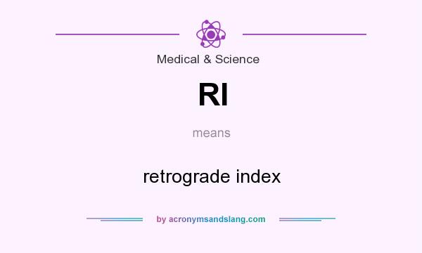 What does RI mean? It stands for retrograde index