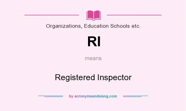 What does RI mean? It stands for Registered Inspector