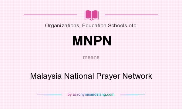 What does MNPN mean? It stands for Malaysia National Prayer Network