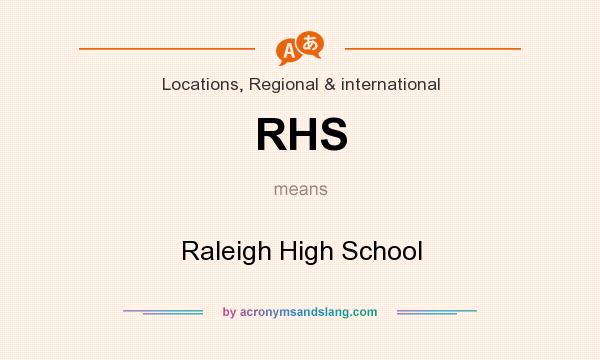 What does RHS mean? It stands for Raleigh High School