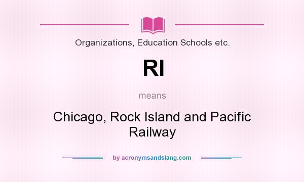 What does RI mean? It stands for Chicago, Rock Island and Pacific Railway