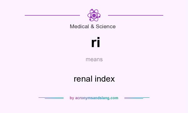 What does ri mean? It stands for renal index