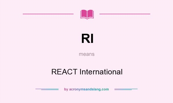 What does RI mean? It stands for REACT International