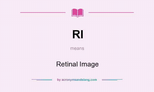 What does RI mean? It stands for Retinal Image