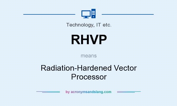 What does RHVP mean? It stands for Radiation-Hardened Vector Processor