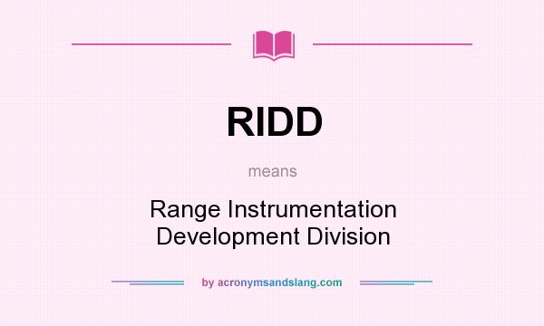 What does RIDD mean? It stands for Range Instrumentation Development Division