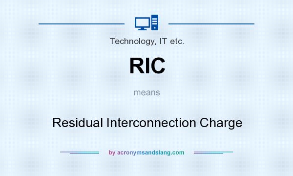 What does RIC mean? It stands for Residual Interconnection Charge