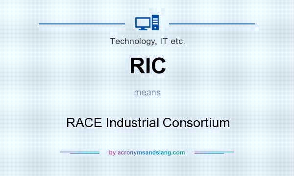 What does RIC mean? It stands for RACE Industrial Consortium