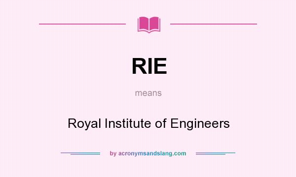 What does RIE mean? It stands for Royal Institute of Engineers