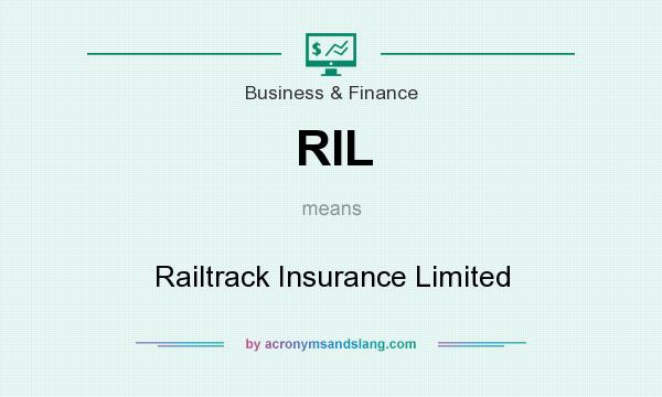 What does RIL mean? It stands for Railtrack Insurance Limited