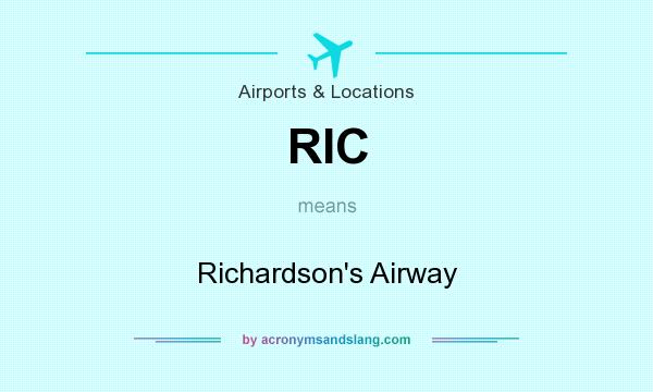 What does RIC mean? It stands for Richardson`s Airway