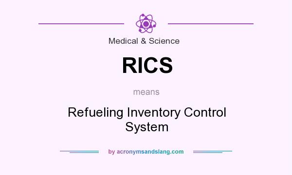 What does RICS mean? It stands for Refueling Inventory Control System