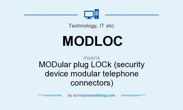 What does MODLOC mean? It stands for MODular plug LOCk (security device modular telephone connectors)