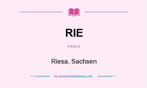 What does RIE mean? It stands for Riesa, Sachsen