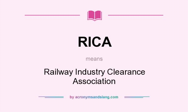 What does RICA mean? It stands for Railway Industry Clearance Association