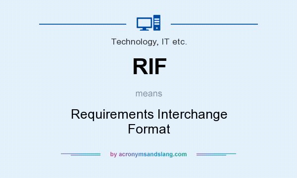 What does RIF mean? It stands for Requirements Interchange Format