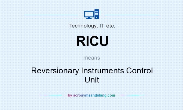 What does RICU mean? It stands for Reversionary Instruments Control Unit
