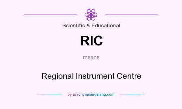 What does RIC mean? It stands for Regional Instrument Centre