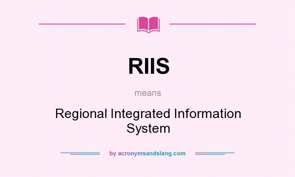What does RIIS mean? It stands for Regional Integrated Information System