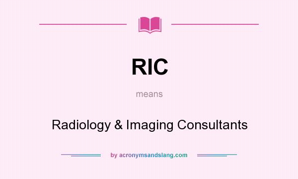 What does RIC mean? It stands for Radiology & Imaging Consultants