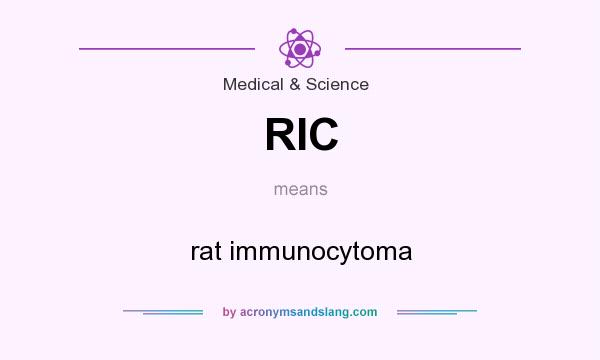 What does RIC mean? It stands for rat immunocytoma
