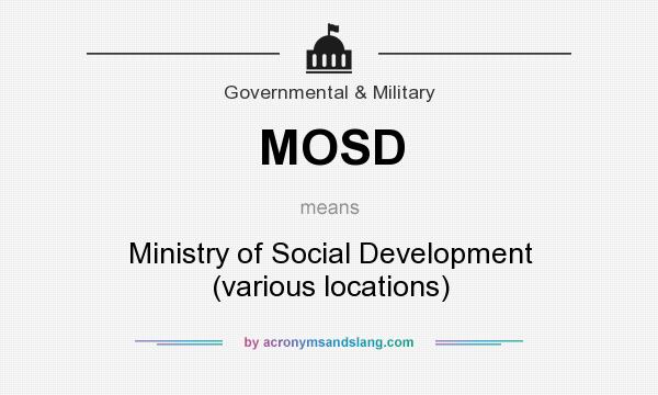 What does MOSD mean? It stands for Ministry of Social Development (various locations)