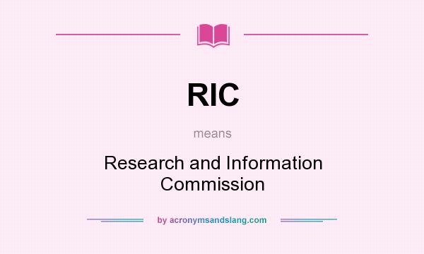 What does RIC mean? It stands for Research and Information Commission