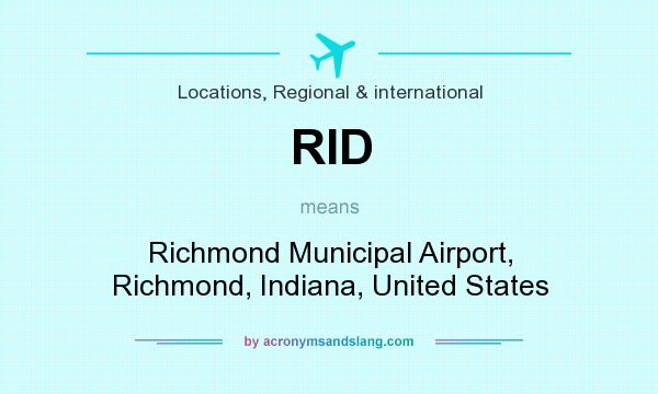 What does RID mean? It stands for Richmond Municipal Airport, Richmond, Indiana, United States