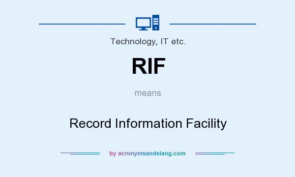 What does RIF mean? It stands for Record Information Facility