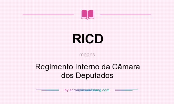 What does RICD mean? It stands for Regimento Interno da Câmara dos Deputados