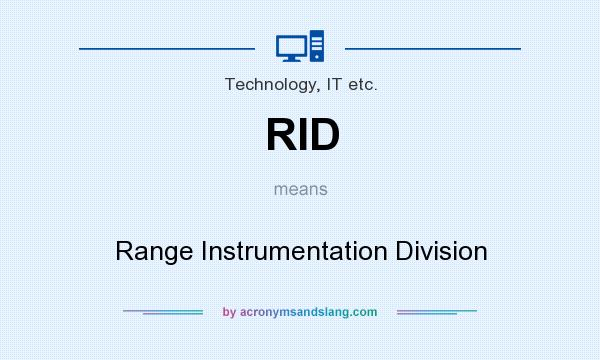 What does RID mean? It stands for Range Instrumentation Division
