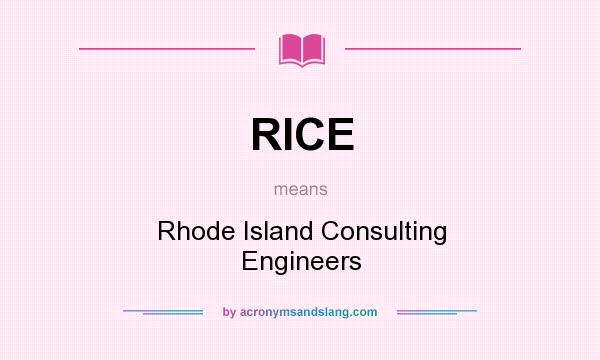What does RICE mean? It stands for Rhode Island Consulting Engineers