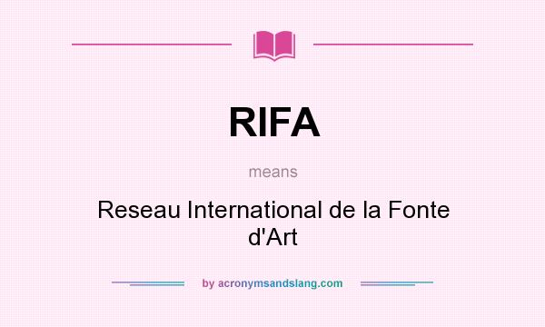 What does RIFA mean? It stands for Reseau International de la Fonte d`Art