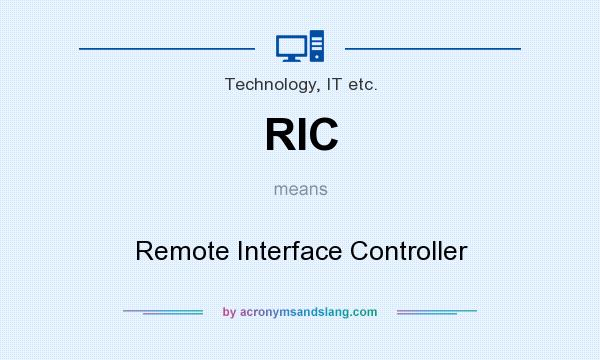 What does RIC mean? It stands for Remote Interface Controller