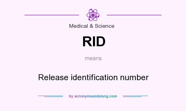What does RID mean? It stands for Release identification number